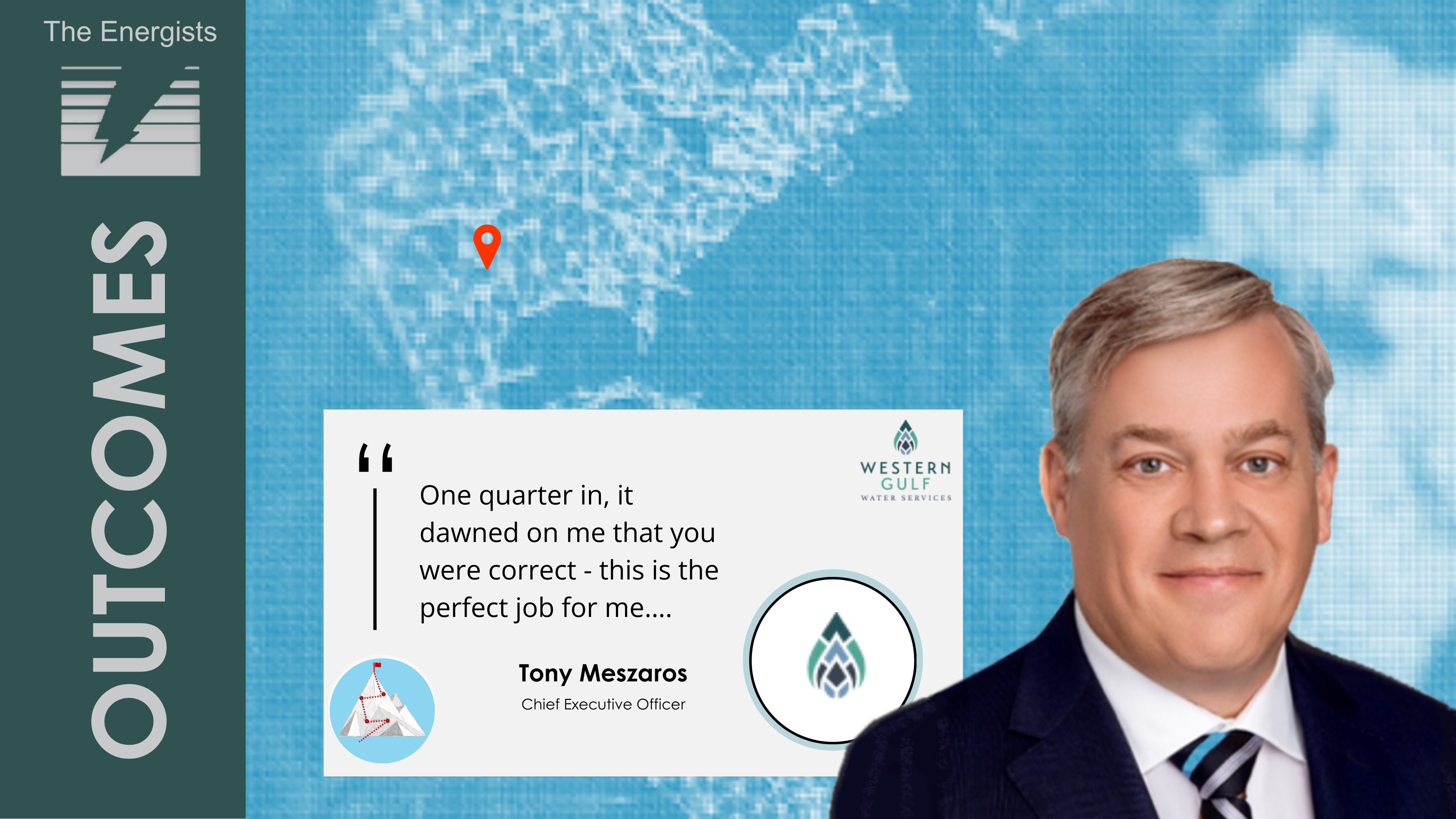 The Energists’ Placement of Tony Meszaros, CEO of Western Gulf Water, 1 Year Later